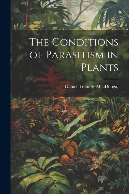 Produktbild: The Conditions of Parasitism in Plants