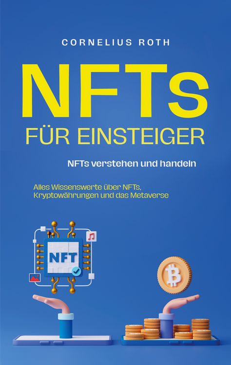 Produktbild: NFTs f&uuml;r Einsteiger: NFTs verstehen und handeln - Alles Wissenswerte &uuml;ber NFTs, Kryptow&auml;hrungen und das Metaverse