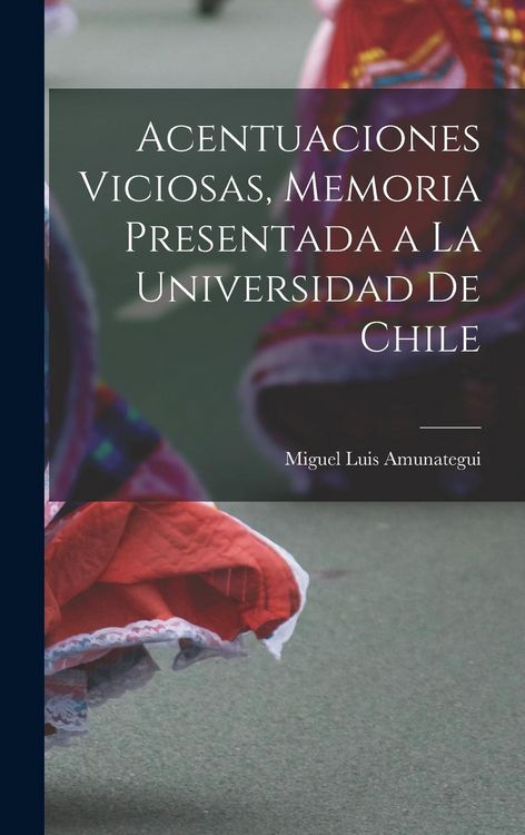 Produktbild: Acentuaciones Viciosas, Memoria Presentada a la Universidad de Chile
