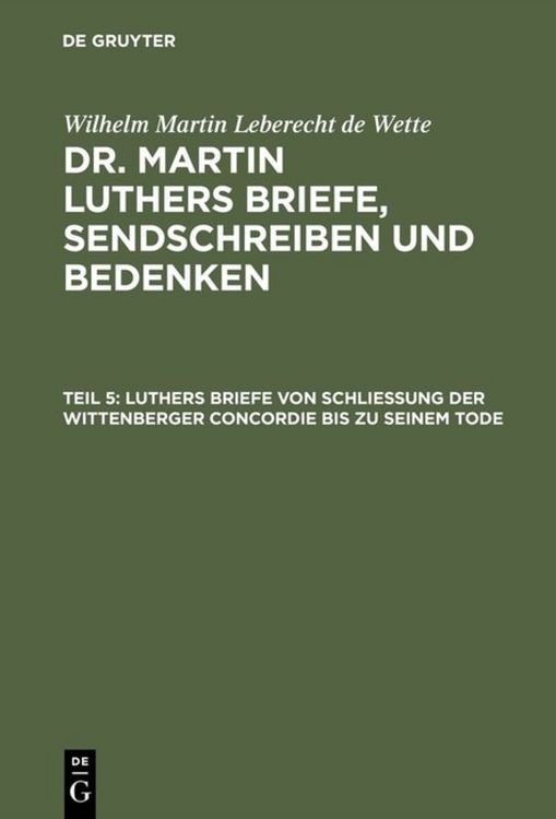Produktbild: Luthers Briefe von Schlie&szlig;ung der Wittenberger Concordie bis zu seinem Tode