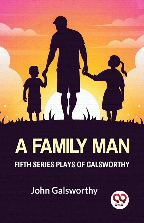 Produktbild: Fifth Series Plays Of Galsworthy A Family Man
