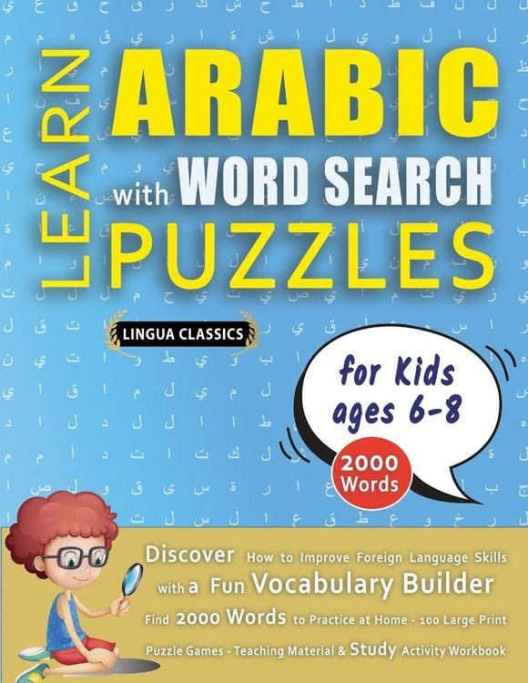 Produktbild: LEARN ARABIC WITH WORD SEARCH PUZZLES FOR KIDS 6 - 8 - Discover How to Improve Foreign Language Skills with a Fun Vocabulary Builder. Find 2000 Words to Practice at Home - 100 Large Print Puzzle Games - Teaching Material, Study Activity Workbook