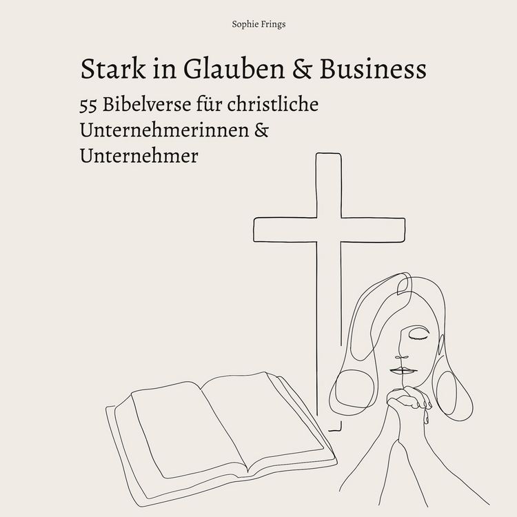 Produktbild: Stark in Glauben & Business: 55 Bibelverse f&uuml;r christliche Unternehmerinnen & Unternehmer