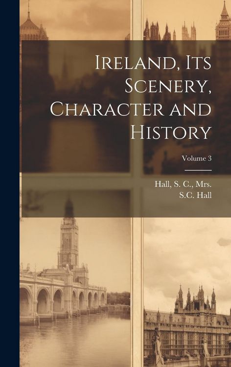 Produktbild: Ireland, Its Scenery, Character and History; Volume 3