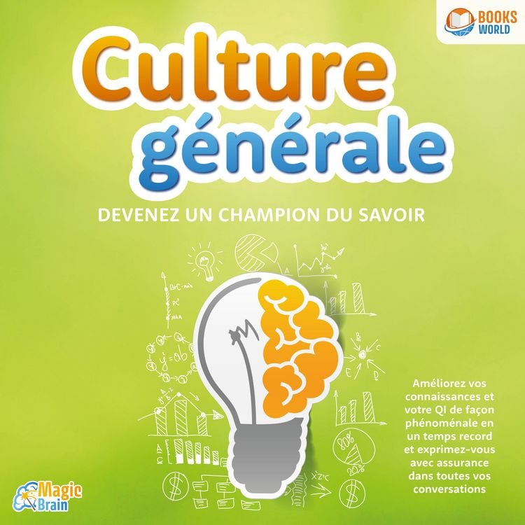 Produktbild: Culture g&eacute;n&eacute;rale - Devenez un champion du savoir: Am&eacute;liorez vos connaissances et votre QI de fa&ccedil;on ph&eacute;nom&eacute;nale en un temps record et exprimez-vous avec assurance dans toutes vos conversations