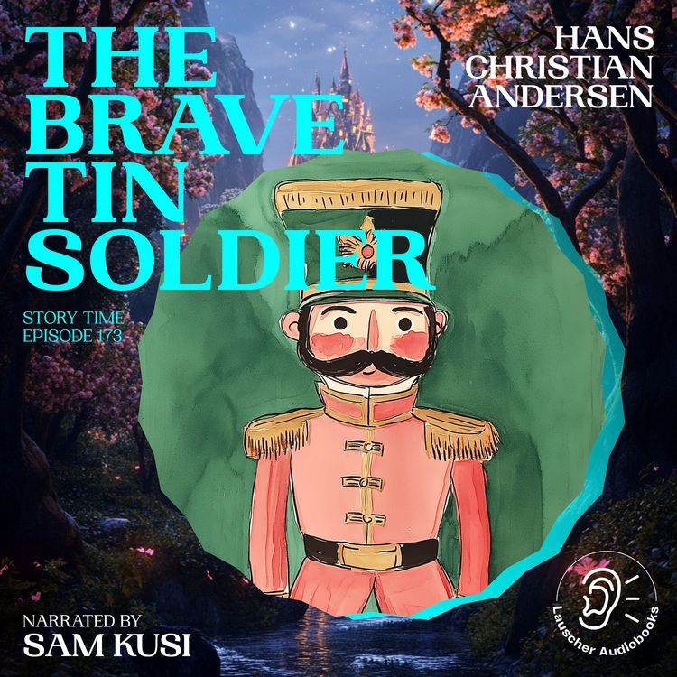 Produktbild: The Brave Tin Soldier (Story Time, Episode 173)