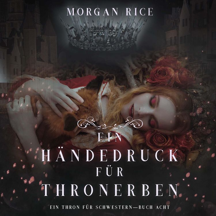 Produktbild: Ein H&auml;ndedruck f&uuml;r Thronerben (Ein Thron f&uuml;r Schwestern&mdash;Buch Acht)
