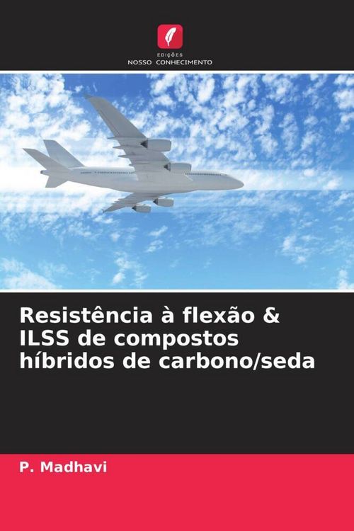 Produktbild: Resist&ecirc;ncia &agrave; flex&atilde;o & ILSS de compostos h&iacute;bridos de carbono/seda