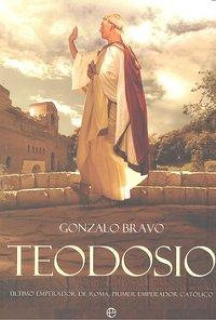 Produktbild: Teodosio : &uacute;ltimo emperador de Roma, primer emperador cat&oacute;lico