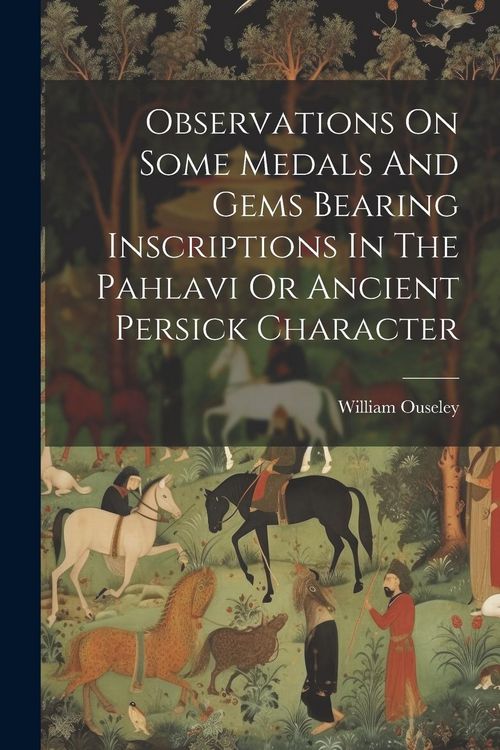 Produktbild: Observations On Some Medals And Gems Bearing Inscriptions In The Pahlavi Or Ancient Persick Character