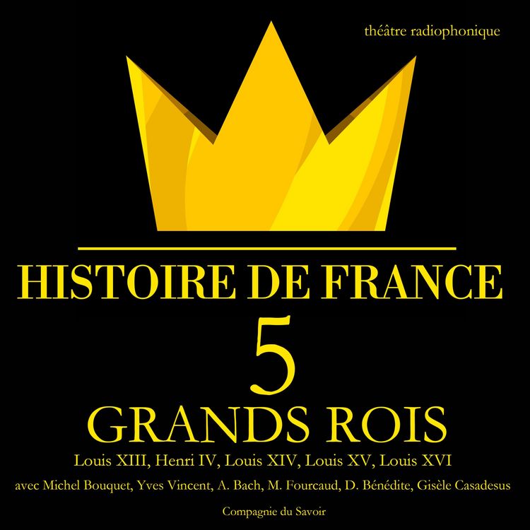 Produktbild: 5 grands rois de France : Louis XIII, Henri IV, Louis XIV, Louis XV, Louis XVI