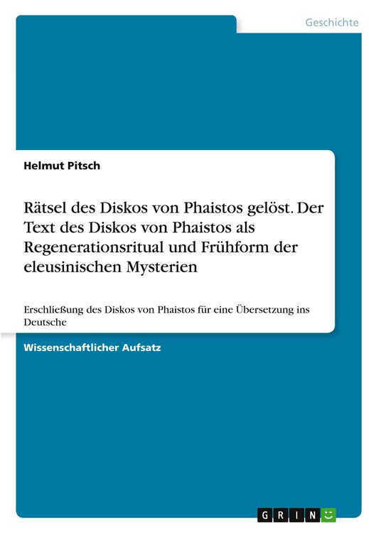 Produktbild: R&auml;tsel des Diskos von Phaistos gel&ouml;st. Der Text des Diskos von Phaistos als Regenerationsritual und Fr&uuml;hform der eleusinischen Mysterien