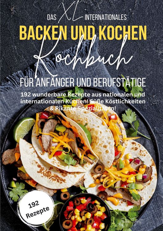 Produktbild: Das XL Internationales Backen und Kochen Kochbuch f&uuml;r Anf&auml;nger und Berufst&auml;tige