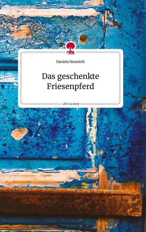 Produktbild: Das geschenkte Friesenpferd. Life is a Story - story.one