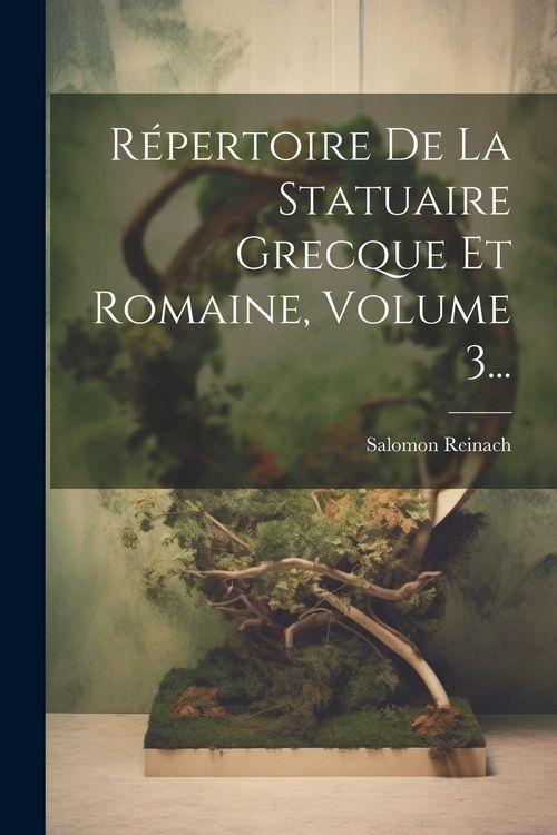 Produktbild: R&eacute;pertoire De La Statuaire Grecque Et Romaine, Volume 3...