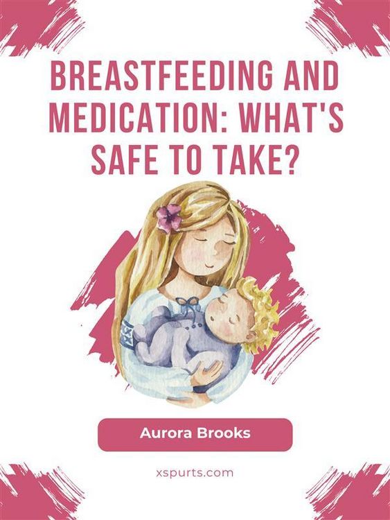 Produktbild: Breastfeeding and medication: What's safe to take?