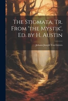 Produktbild: The Stigmata, Tr. From 'the Mystik', Ed. by H. Austin