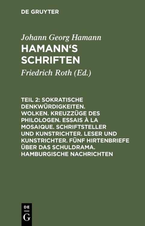 Produktbild: Sokratische Denkw&uuml;rdigkeiten. Wolken. Kreuzz&uuml;ge des Philologen. Essais &agrave; la Mosaique. Schriftsteller und Kunstrichter. Leser und Kunstrichter. F&uuml;nf Hirtenbriefe &uuml;ber das Schuldrama. Hamburgische Nachrichten