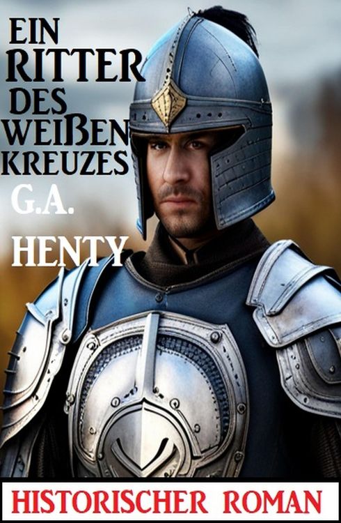 Produktbild: Ein Ritter des wei&szlig;en Kreuzes: Historischer Roman