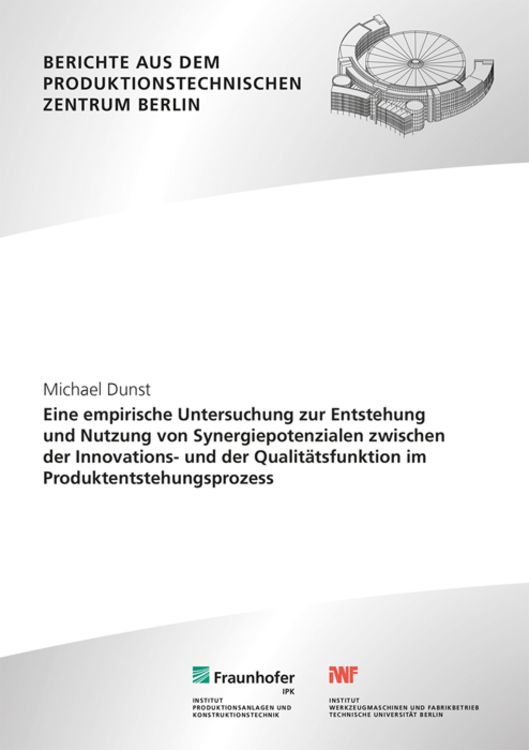 Produktbild: Eine empirische Untersuchung zur Entstehung und Nutzung von Synergiepotenzialen zwischen der Innovations- und der Qualit&auml;tsfunktion im Produktentstehu