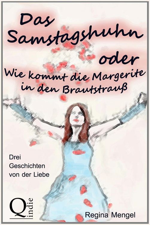 Produktbild: Das Samstagshuhn oder Wie kommt die Margerite in den Brautstrau&szlig;