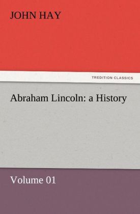 Produktbild: Abraham Lincoln: a History - Volume 01