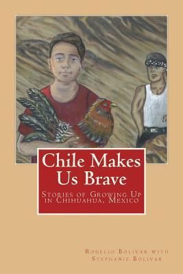 Produktbild: Chile Makes Us Brave: Stories of Growing Up in Chihuahua, Mexico