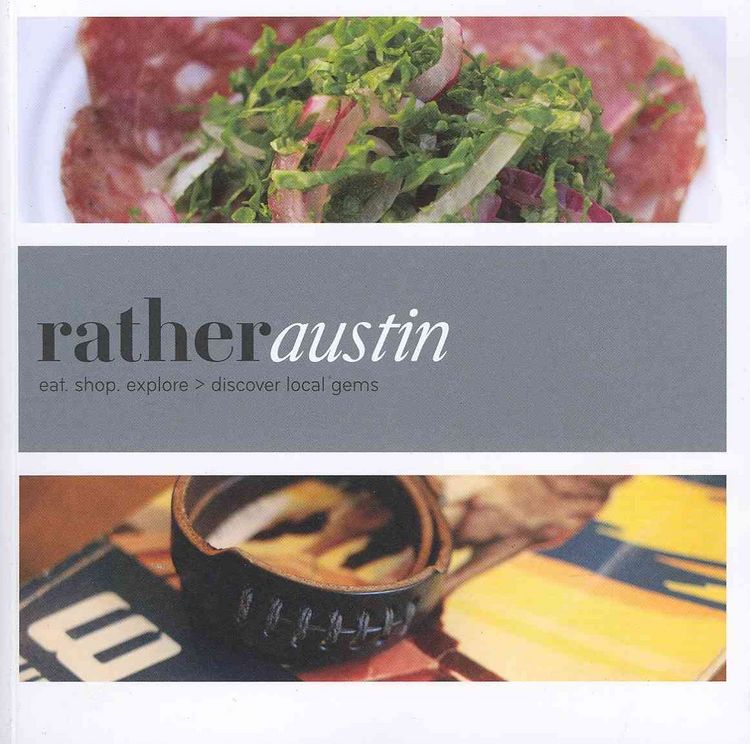 Produktbild: Rather Austin: Eat.Shop Explore > Discover Local Gems