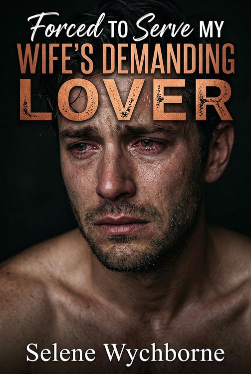 Produktbild: Forced To Serve My Wife's Demanding Lover