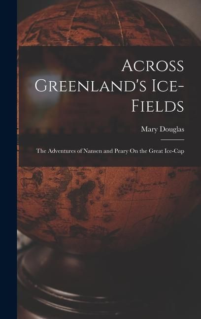 Produktbild: Across Greenland's Ice-Fields: The Adventures of Nansen and Peary On the Great Ice-Cap