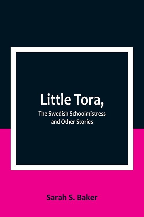 Produktbild: Little Tora, The Swedish Schoolmistress and Other Stories