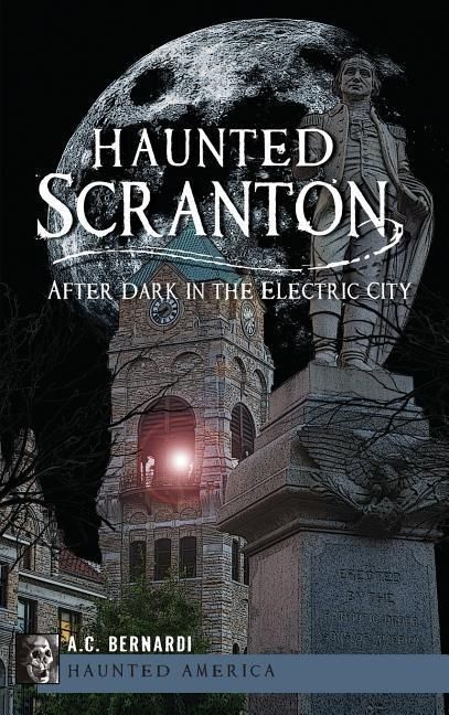 Produktbild: Haunted Scranton: After Dark in the Electric City