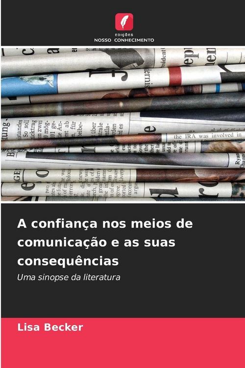 Produktbild: A confian&ccedil;a nos meios de comunica&ccedil;&atilde;o e as suas consequ&ecirc;ncias