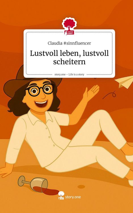 Produktbild: Lustvoll leben, lustvoll scheitern. Life is a Story - story.one