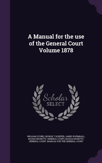 Produktbild: A Manual for the use of the General Court Volume 1878