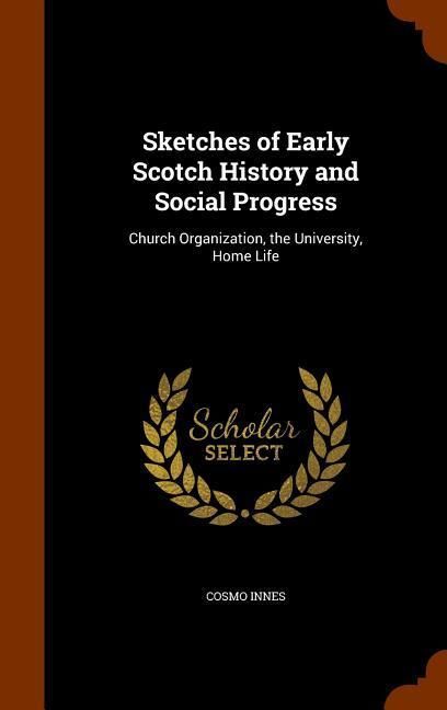 Produktbild: Sketches of Early Scotch History and Social Progress