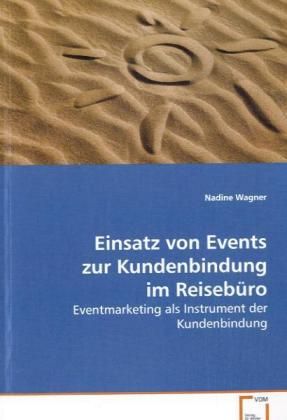 Produktbild: Wagner Nadine: Einsatz von Events zur Kundenbindung im Reise