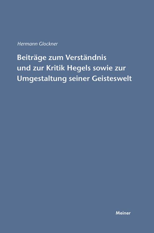Produktbild: Beitr&auml;ge zum Verst&auml;ndnis und zur Kritik Hegels sowie zur Umgestaltung seiner Geisteswelt