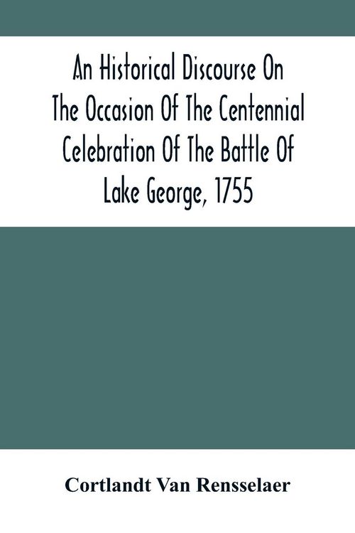 Produktbild: An Historical Discourse On The Occasion Of The Centennial Celebration Of The Battle Of Lake George, 1755