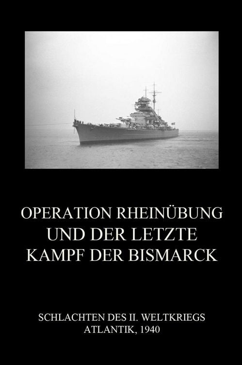 Produktbild: Operation Rhein&uuml;bung und der letzte Kampf der Bismarck
