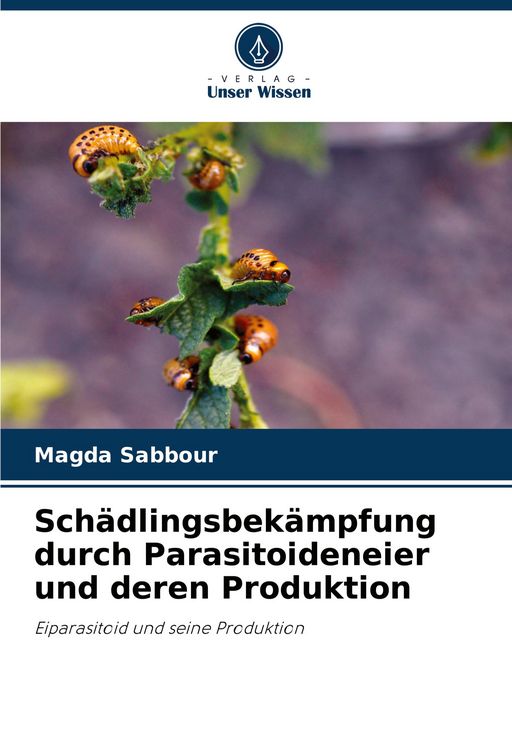 Produktbild: Sch&auml;dlingsbek&auml;mpfung durch Parasitoideneier und deren Produktion