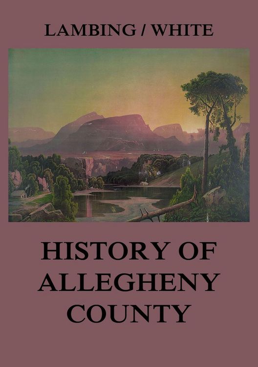 Produktbild: Allegheny County: Its Early History and Subsequent Development
