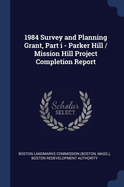 Produktbild: 1984 Survey and Planning Grant, Part i - Parker Hill / Mission Hill Project Completion Report
