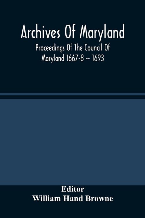 Produktbild: Archives Of Maryland; Proceedings Of The Council Of Maryland 1667-8 -- 1693
