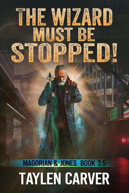 Produktbild: The Wizard Must Be Stopped! (Magorian & Jones, #3.5)