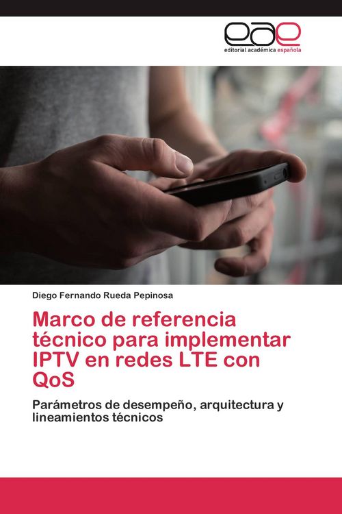 Produktbild: Marco de referencia t&eacute;cnico para implementar IPTV en redes LTE con QoS