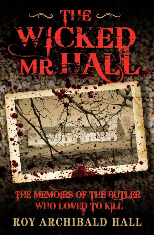 Produktbild: The Wicked Mr Hall - The Memoirs of the Butler Who Loved to Kill