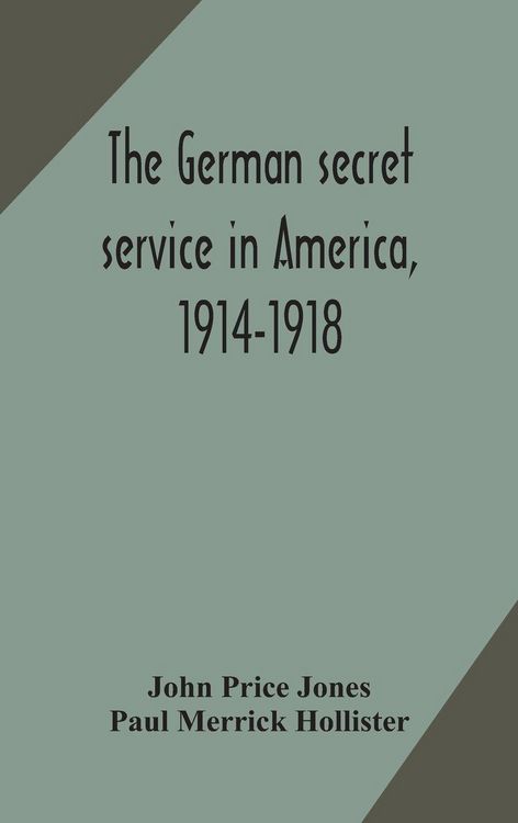 Produktbild: The German Secret Service In America, 1914-1918