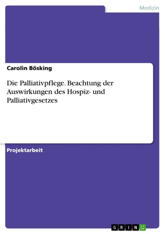 Produktbild: Die Palliativpflege. Beachtung der Auswirkungen des Hospiz- und Palliativgesetzes