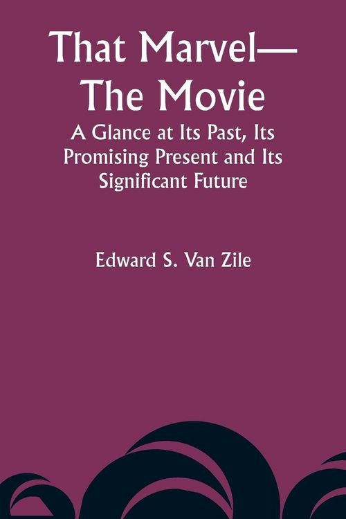 Produktbild: That Marvel-The Movie A Glance at Its Past, Its Promising Present and Its Significant Future